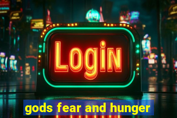 gods fear and hunger